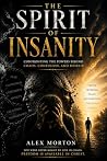 The Spirit of Insanity  by Alex  Morton