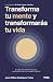 Transforma tu mente y trans...