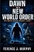 Dawn of a New World Order: ...