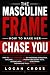 The Masculine Frame: How to...