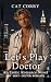 Let's Play Doctor by Cat Corry