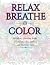 Relax Breathe Color: An Adu...