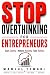 Stop Overthinking for Entre...