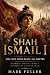 Shah Ismail I by Mark Fuller