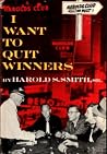 I Want To Quit Winners by Harold S. Smith Sr. I Want To Quit Winners by Harold S. Smith Sr.