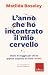 L'anno che ho incontrato il mio cervello by Matilda Boseley