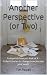 Another Perspective (or Two) by Tim Powell