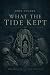 What The Tide Kept: Book Th...