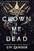 Crown Me Dead (Heartstring Duet #1)