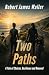 TWO PATHS: A Tale of Choices, Resilience & Renewal (The Resilience and Renewal series)