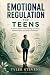 Emotional Regulation for Teens by Tyler Stevens