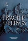 Fragile Feelings ...