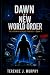 Dawn of a New World Order: ...