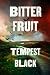 Bitter Fruit by Tempest Black