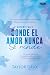 Donde el amor nunca se rind...