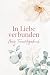 In Liebe verbunden: Ein ein...