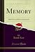 Memory: What It Is and How to Improve It (Classic Reprint)
