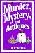 Murder, Mystery, and Antiqu...