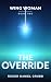 The Override (Wing Woman Bo...