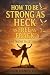 HOW TO BE STRONG AS HECK AN...