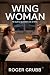 Wing Woman: The Unfair Adva...