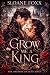 Grow Me a King: A Dark Fant...