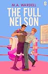The Full Nelson by M.A. Wardell