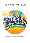 Go Heal Yourself: Foundations Workbook