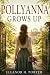 Pollyanna Grows Up: A Story...