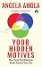 Your Hidden Motives: How Th...