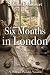 Six Months in London: A Pri...
