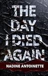 The Day I Died Again