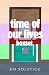 Time of Our Lives Boxset