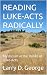 READING LUKE-ACTS RADICALLY...