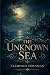 THE UNKNOWN SEA