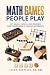 Math Games People Play: A G...