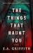 The Things That Haunt You