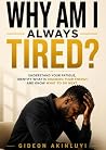 Why Am I Always Tired?: Understand Your Fatigue, Identify What Is Draining Your Energy, and Know What to Do Next