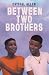 Between Two Brothers