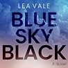 Blue Sky Black: A Second Chance Romance-Dual-Timeline Blue Sky Black: A Second Chance Romance-Dual-Timeline
