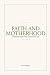 Faith and Motherhood: Embra...
