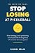 Stop Losing at Pickleball: ...