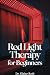 Red Light Therapy for Begin...