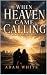 When Heaven came calling by Adam White