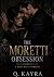 THE MORETTI OBSESSION by KAYRA Q