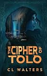 The Cipher of Tolo by C.L. Walters The Cipher of Tolo by C.L. Walters