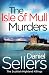 The Isle of Mull Murders (The Scottish Highland Killings #2) by Daniel Sellers