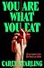 You Are What You Eat by Carey Starling