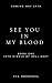 See you in My Blood by Eva Morozova See you in My Blood by Eva Morozova