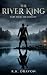 The River King : Part Four:...